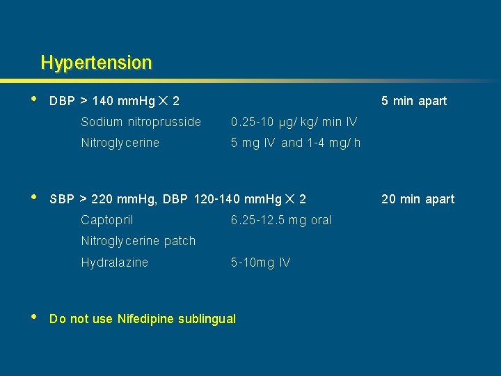 Hypertension • DBP > 140 mm. Hg X 2 Sodium nitroprusside Nitroglycerine 0. 25