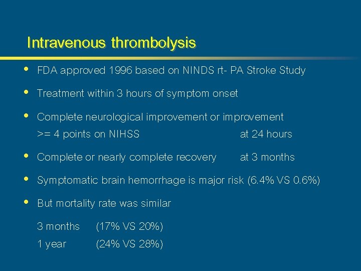 Intravenous thrombolysis • FDA approved 1996 based on NINDS rt- PA Stroke Study •