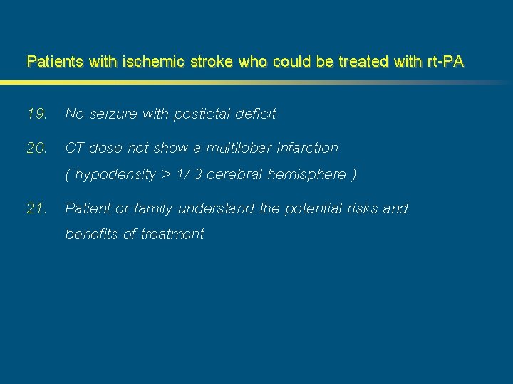 Patients with ischemic stroke who could be treated with rt-PA 19. No seizure with