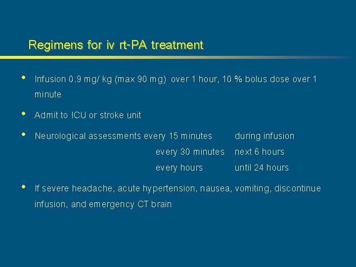 Regimens for iv rt-PA treatment • Infusion 0. 9 mg/ kg (max 90 mg)