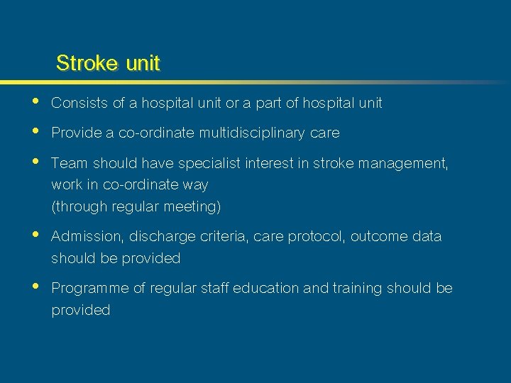 Stroke unit • Consists of a hospital unit or a part of hospital unit