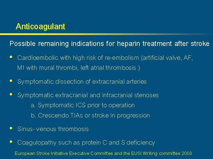 Anticoagulant Possible remaining indications for heparin treatment after stroke • Cardioembolic with high risk