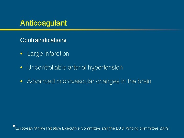 Anticoagulant Contraindications • Large infarction • Uncontrollable arterial hypertension • Advanced microvascular changes in