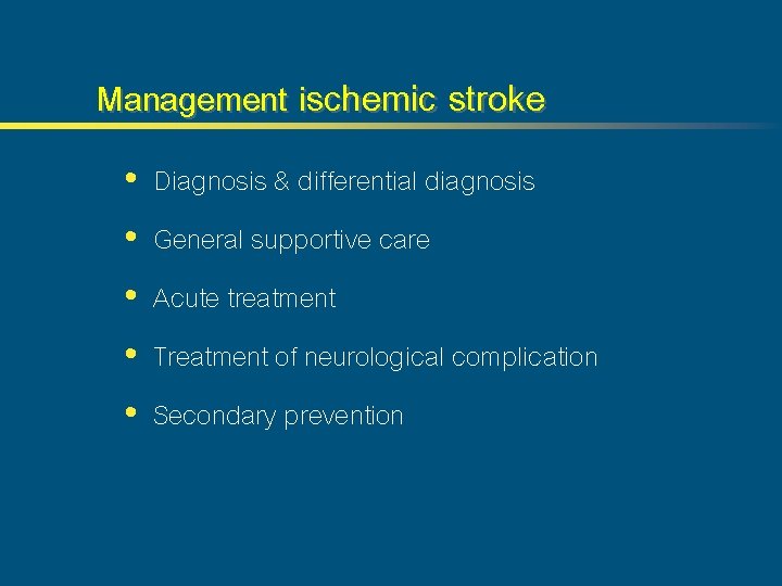 Management ischemic stroke • • • Diagnosis & differential diagnosis General supportive care Acute