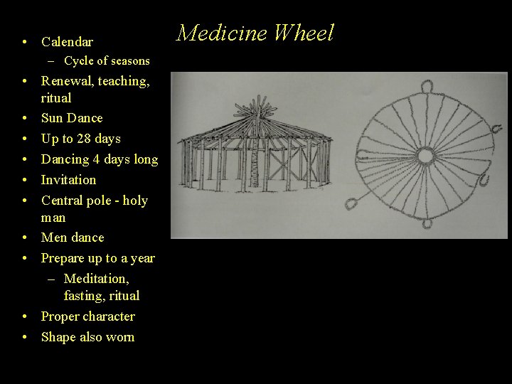  • Calendar – Cycle of seasons • Renewal, teaching, ritual • Sun Dance