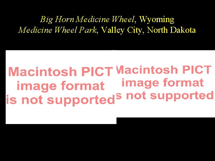 Big Horn Medicine Wheel, Wyoming Medicine Wheel Park, Valley City, North Dakota 