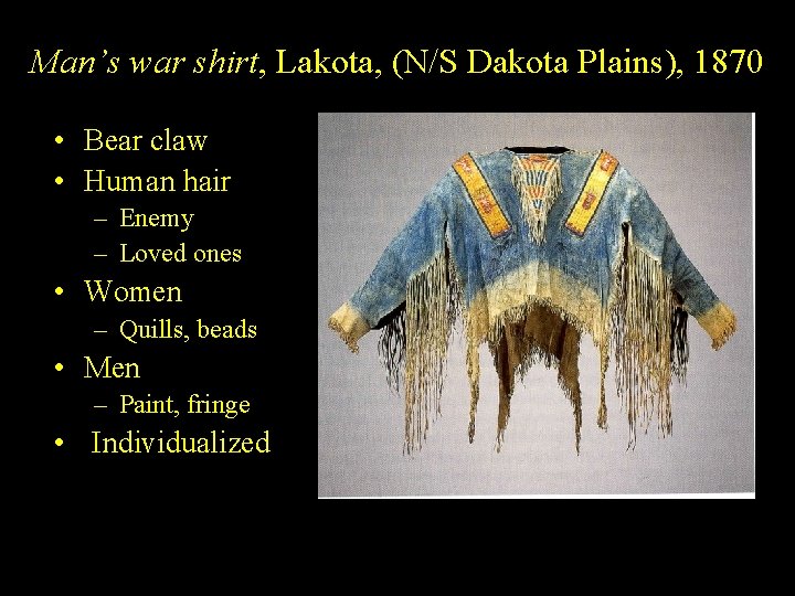 Man’s war shirt, Lakota, (N/S Dakota Plains), 1870 • Bear claw • Human hair