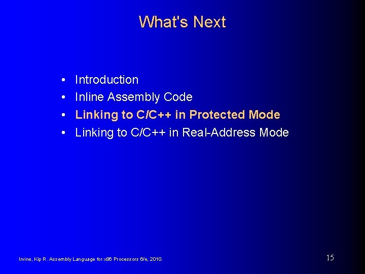 What's Next • • Introduction Inline Assembly Code Linking to C/C++ in Protected Mode What's Next • • Introduction Inline Assembly Code Linking to C/C++ in Protected Mode