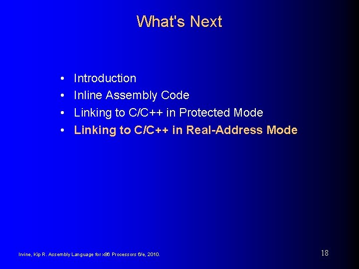 What's Next • • Introduction Inline Assembly Code Linking to C/C++ in Protected Mode What's Next • • Introduction Inline Assembly Code Linking to C/C++ in Protected Mode