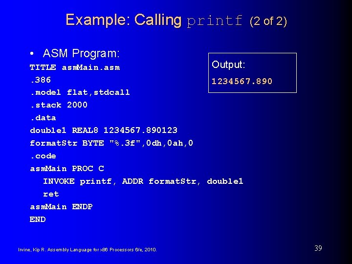 Example: Calling printf (2 of 2) • ASM Program: Output: TITLE asm. Main. asm. Example: Calling printf (2 of 2) • ASM Program: Output: TITLE asm. Main. asm.
