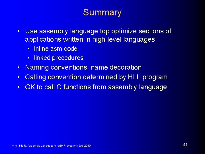 Summary • Use assembly language top optimize sections of applications written in high-level languages Summary • Use assembly language top optimize sections of applications written in high-level languages