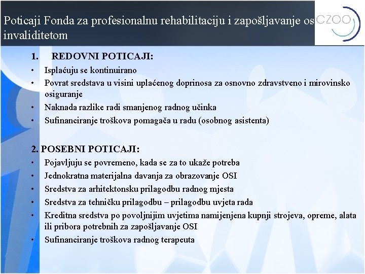 Poticaji Fonda za profesionalnu rehabilitaciju i zapošljavanje osoba s invaliditetom 1. • • REDOVNI