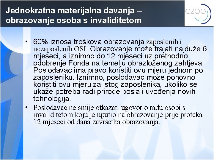 Jednokratna materijalna davanja – obrazovanje osoba s invaliditetom • 60% iznosa troškova obrazovanja zaposlenih