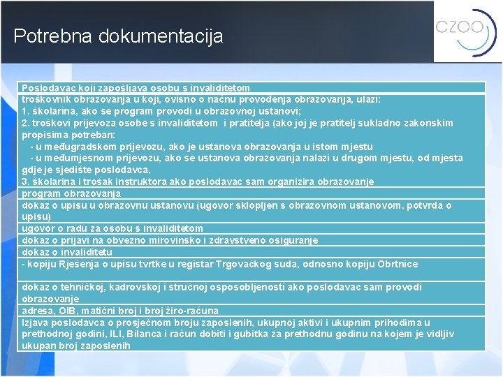 Potrebna dokumentacija Poslodavac koji zapošljava osobu s invaliditetom troškovnik obrazovanja u koji, ovisno o