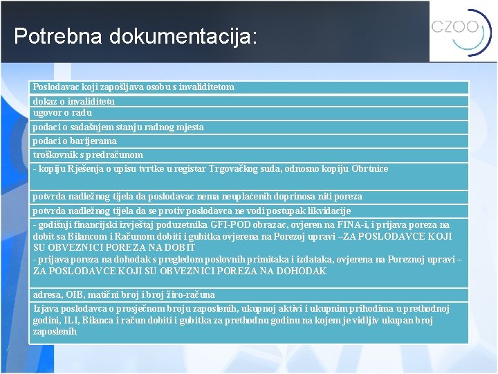 Potrebna dokumentacija: Poslodavac koji zapošljava osobu s invaliditetom dokaz o invaliditetu ugovor o radu