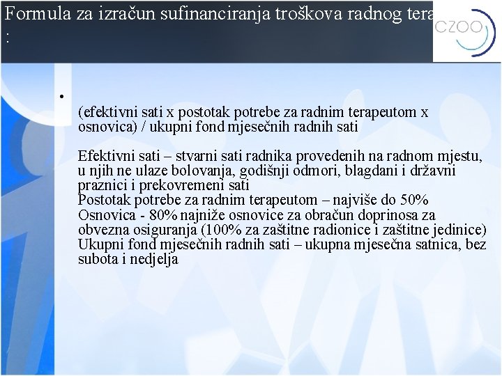 Formula za izračun sufinanciranja troškova radnog terapeuta : • (efektivni sati x postotak potrebe