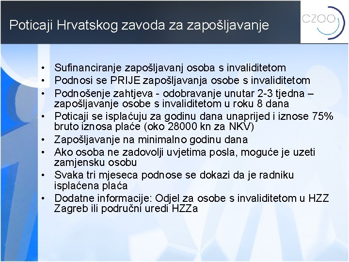 Poticaji Hrvatskog zavoda za zapošljavanje • Sufinanciranje zapošljavanj osoba s invaliditetom • Podnosi se