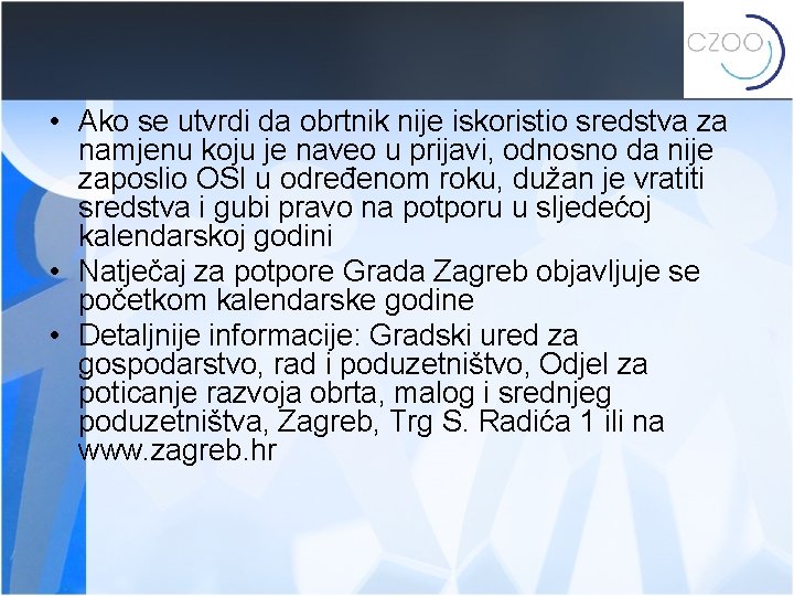  • Ako se utvrdi da obrtnik nije iskoristio sredstva za namjenu koju je