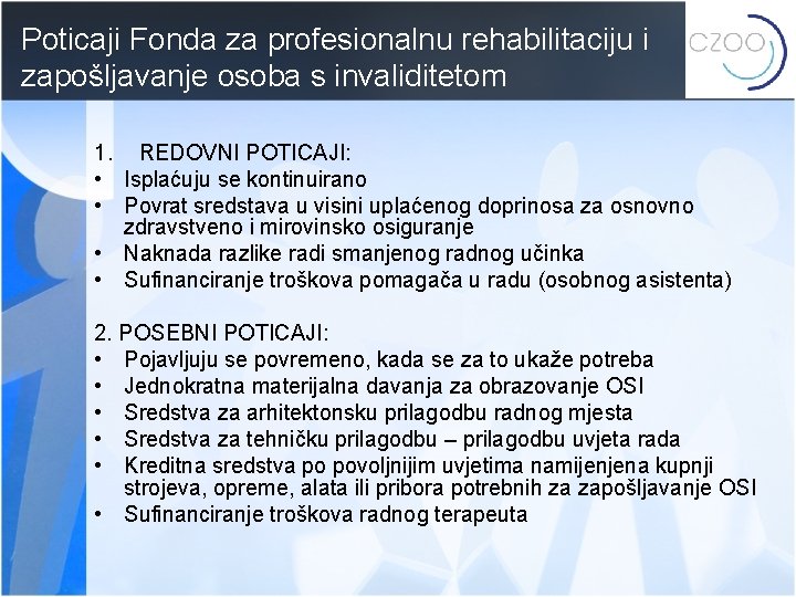 Poticaji Fonda za profesionalnu rehabilitaciju i zapošljavanje osoba s invaliditetom 1. REDOVNI POTICAJI: •