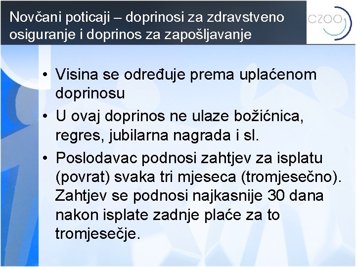 Novčani poticaji – doprinosi za zdravstveno osiguranje i doprinos za zapošljavanje • Visina se