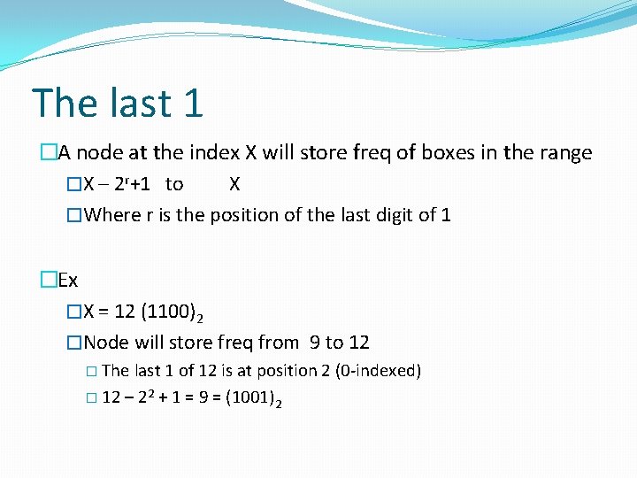 The last 1 �A node at the index X will store freq of boxes