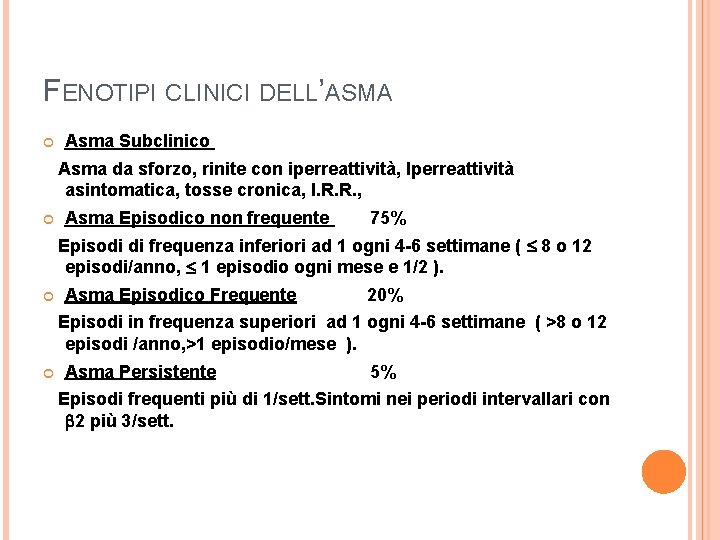 FENOTIPI CLINICI DELL’ASMA Asma Subclinico Asma da sforzo, rinite con iperreattività, Iperreattività asintomatica, tosse
