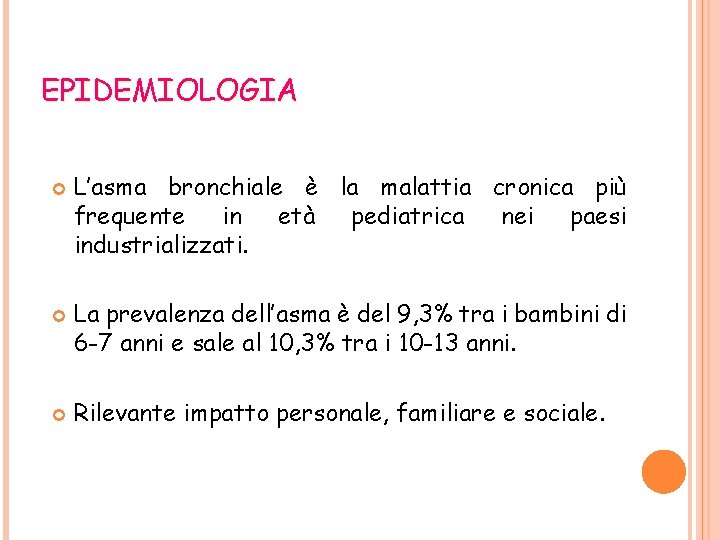 EPIDEMIOLOGIA L’asma bronchiale è la malattia cronica più frequente in età pediatrica nei paesi