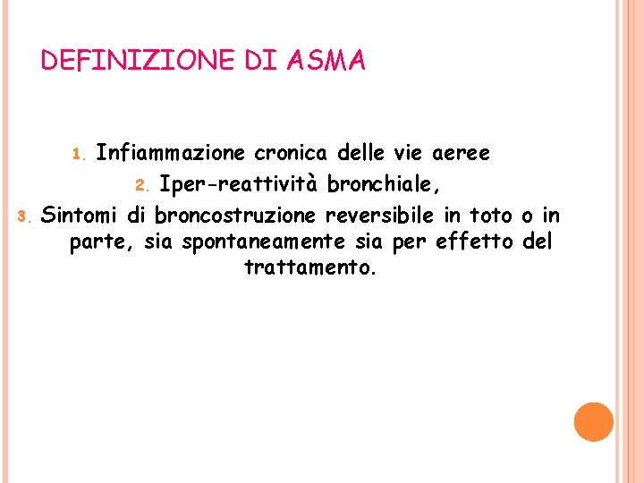 DEFINIZIONE DI ASMA Infiammazione cronica delle vie aeree 2. Iper-reattività bronchiale, Sintomi di broncostruzione