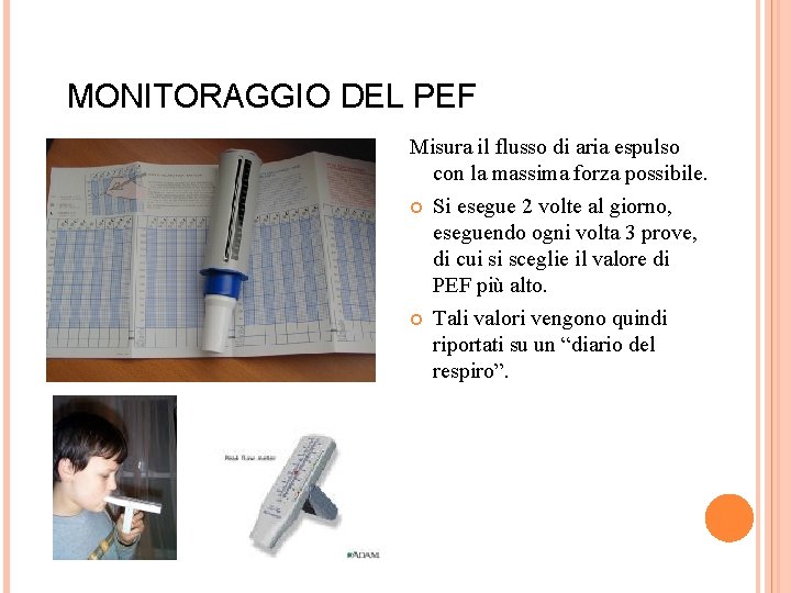 MONITORAGGIO DEL PEF Misura il flusso di aria espulso con la massima forza possibile.