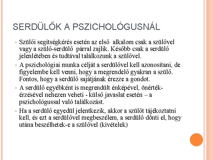 SERDÜLŐK A PSZICHOLÓGUSNÁL • • Szülői segítségkérés esetén az első alkalom csak a szülővel