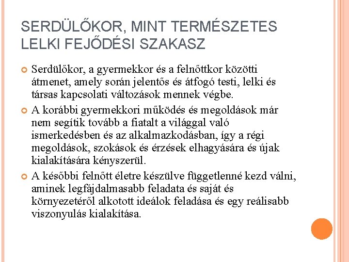 SERDÜLŐKOR, MINT TERMÉSZETES LELKI FEJŐDÉSI SZAKASZ Serdülőkor, a gyermekkor és a felnőttkor közötti átmenet,