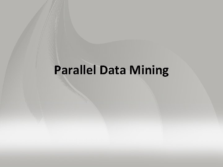 Parallel Data Mining 