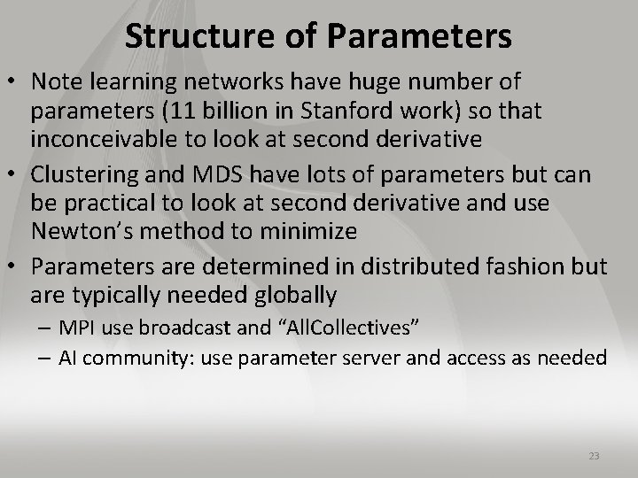 Structure of Parameters • Note learning networks have huge number of parameters (11 billion