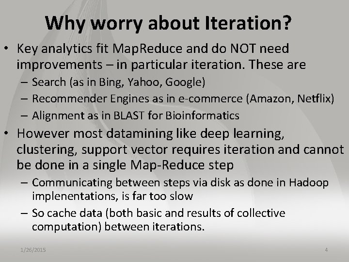 Why worry about Iteration? • Key analytics fit Map. Reduce and do NOT need