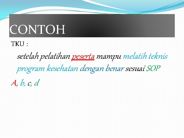 CONTOH TKU : setelah pelatihan peserta mampu melatih teknis program kesehatan dengan benar sesuai