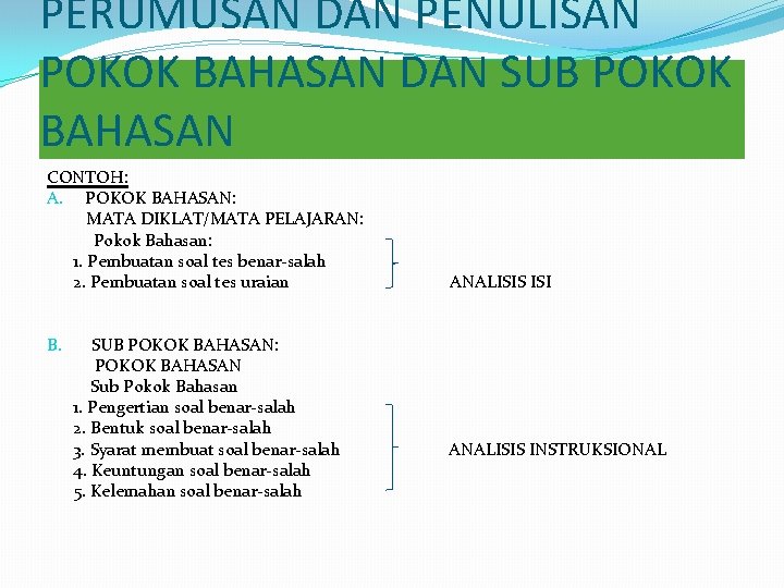 PERUMUSAN DAN PENULISAN POKOK BAHASAN DAN SUB POKOK BAHASAN CONTOH: A. POKOK BAHASAN: MATA