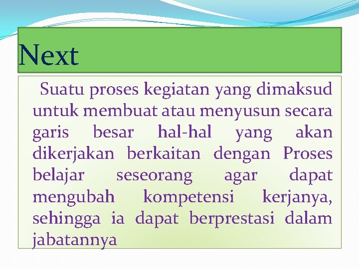 Next Suatu proses kegiatan yang dimaksud untuk membuat atau menyusun secara garis besar hal-hal