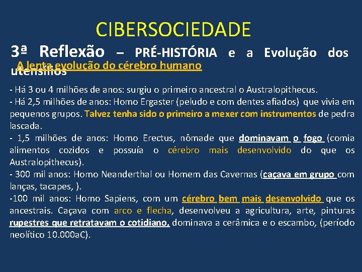 CIBERSOCIEDADE 3ª Reflexão – PRÉ-HISTÓRIA e a Evolução dos A lenta evolução do cérebro