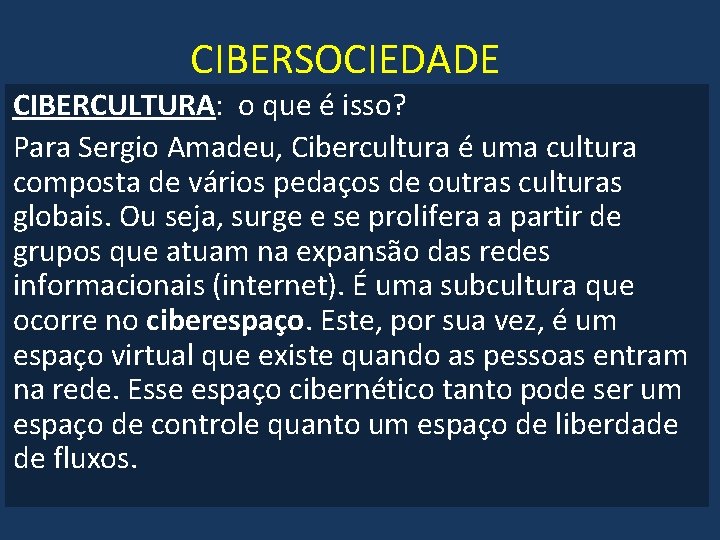 CIBERSOCIEDADE CIBERCULTURA: o que é isso? Para Sergio Amadeu, Cibercultura é uma cultura composta