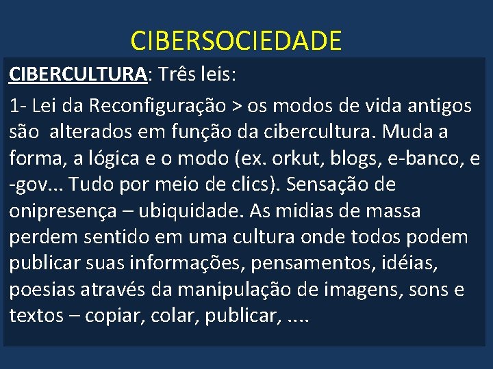 CIBERSOCIEDADE CIBERCULTURA: Três leis: 1 - Lei da Reconfiguração > os modos de vida