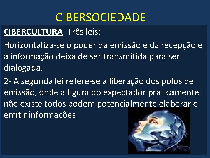 CIBERSOCIEDADE CIBERCULTURA: Três leis: Horizontaliza-se o poder da emissão e da recepção e a