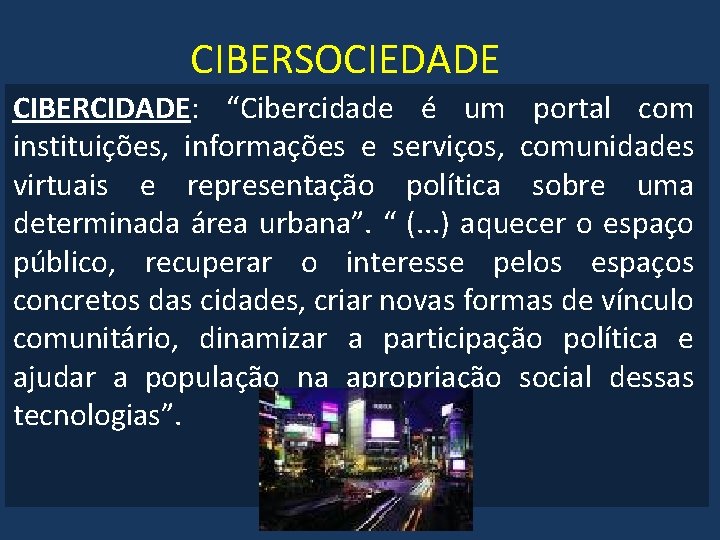 CIBERSOCIEDADE CIBERCIDADE: “Cibercidade é um portal com instituições, informações e serviços, comunidades virtuais e