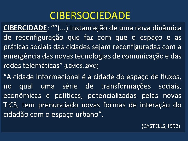 CIBERSOCIEDADE CIBERCIDADE: ““(. . . ) Instauração de uma nova dinâmica de reconfiguração que