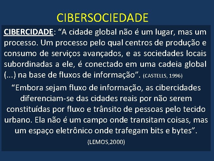 CIBERSOCIEDADE CIBERCIDADE: “A cidade global não é um lugar, mas um processo. Um processo