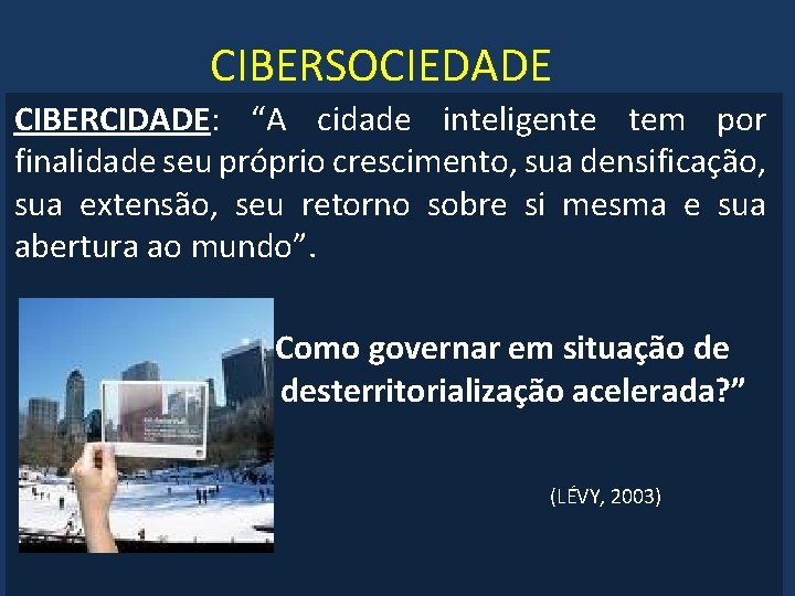 CIBERSOCIEDADE CIBERCIDADE: “A cidade inteligente tem por finalidade seu próprio crescimento, sua densificação, sua