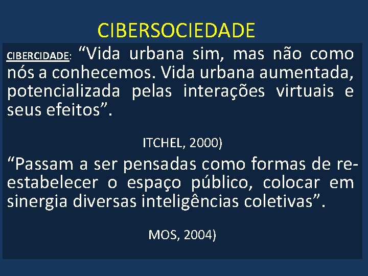 CIBERSOCIEDADE “Vida urbana sim, mas não como nós a conhecemos. Vida urbana aumentada, potencializada