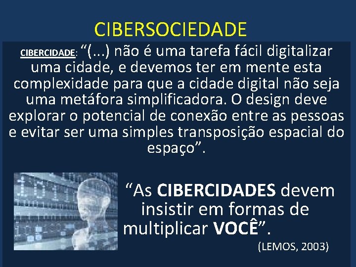 CIBERSOCIEDADE “(. . . ) não é uma tarefa fácil digitalizar uma cidade, e