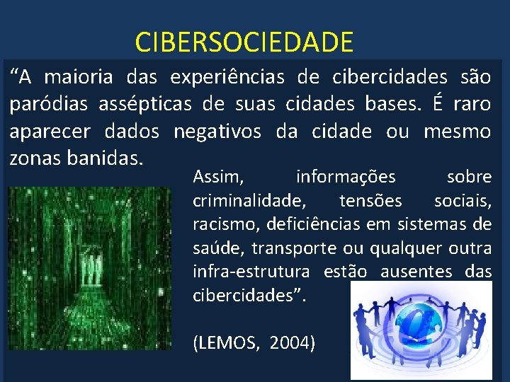 CIBERSOCIEDADE “A maioria das experiências de cibercidades são paródias assépticas de suas cidades bases.