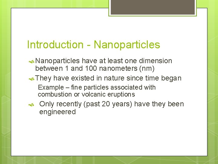 Introduction - Nanoparticles have at least one dimension between 1 and 100 nanometers (nm)