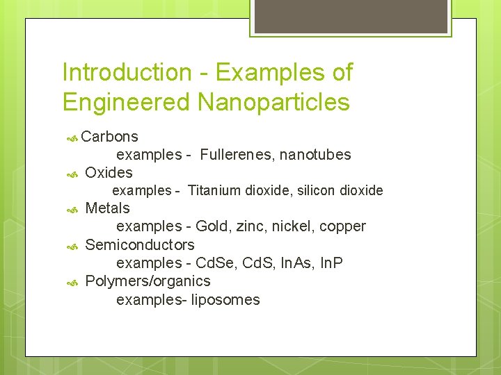 Introduction - Examples of Engineered Nanoparticles Carbons examples - Fullerenes, nanotubes Oxides examples -